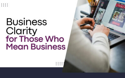 Business Clarity for Those Who Mean Business: Why Clarity Matters